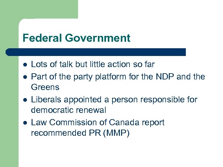Federal Government l l Lots of talk but little action so far Part of