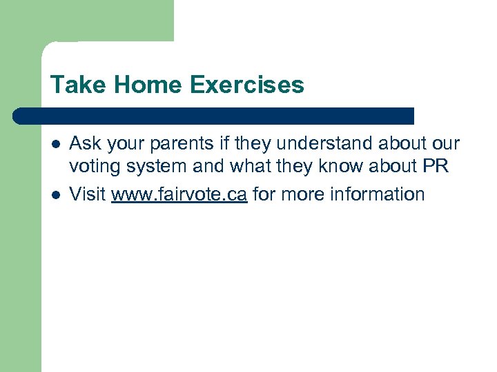 Take Home Exercises l l Ask your parents if they understand about our voting