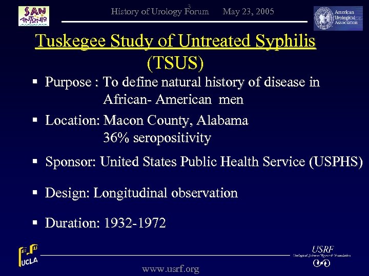3 History of Urology Forum May 23, 2005 Tuskegee Study of Untreated Syphilis (TSUS)