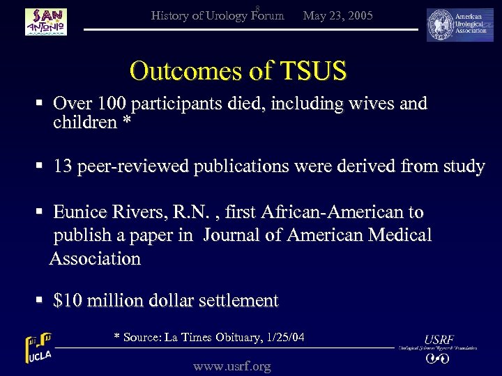 8 History of Urology Forum May 23, 2005 Outcomes of TSUS § Over 100