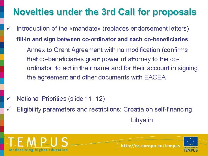 Novelties under the 3 rd Call for proposals ü Introduction of the «mandate» (replaces