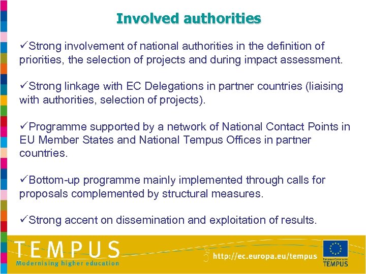 Involved authorities üStrong involvement of national authorities in the definition of priorities, the selection