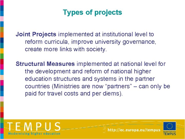 Types of projects Joint Projects implemented at institutional level to reform curricula, improve university