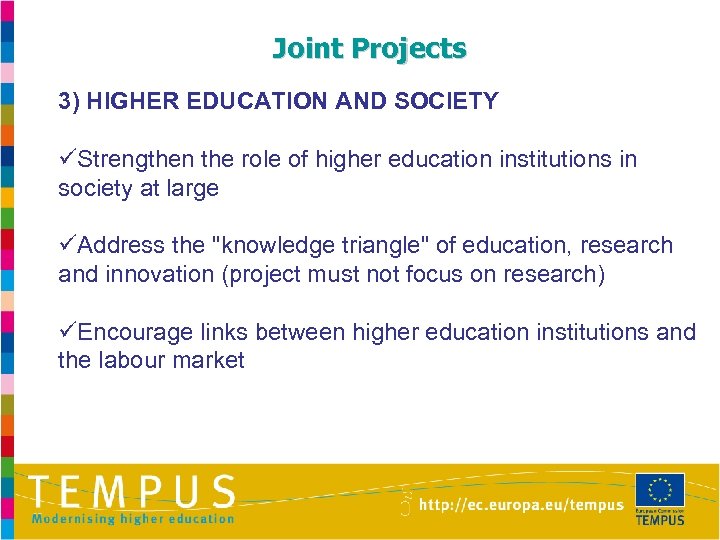 Joint Projects 3) HIGHER EDUCATION AND SOCIETY üStrengthen the role of higher education institutions