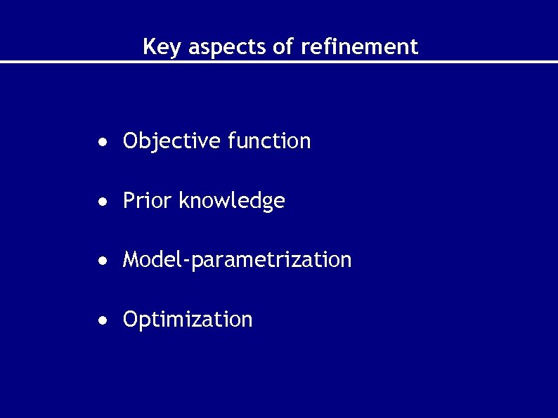 Key aspects of refinement · Objective function · Prior knowledge · Model-parametrization · Optimization