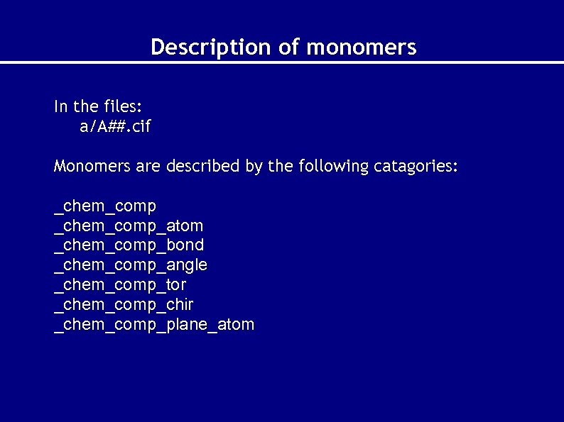 Description of monomers In the files: a/A##. cif Monomers are described by the following