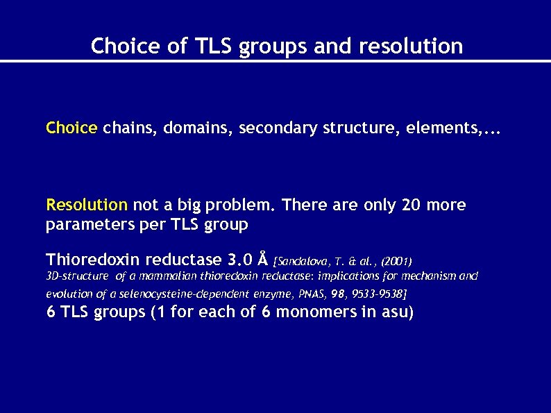 Choice of TLS groups and resolution Choice chains, domains, secondary structure, elements, . .