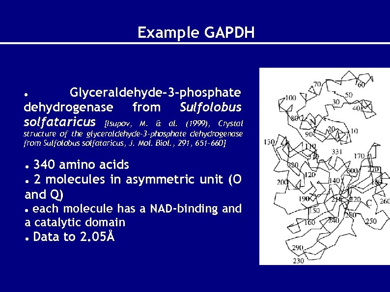 Example GAPDH Glyceraldehyde-3 -phosphate dehydrogenase from Sulfolobus solfataricus [Isupov, M. & al. (1999), Crystal