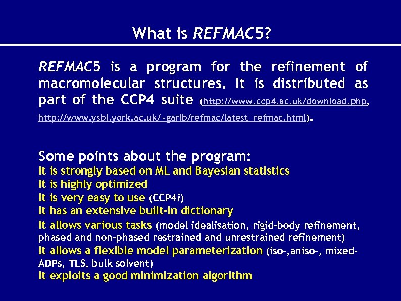 What is REFMAC 5? REFMAC 5 is a program for the refinement of macromolecular