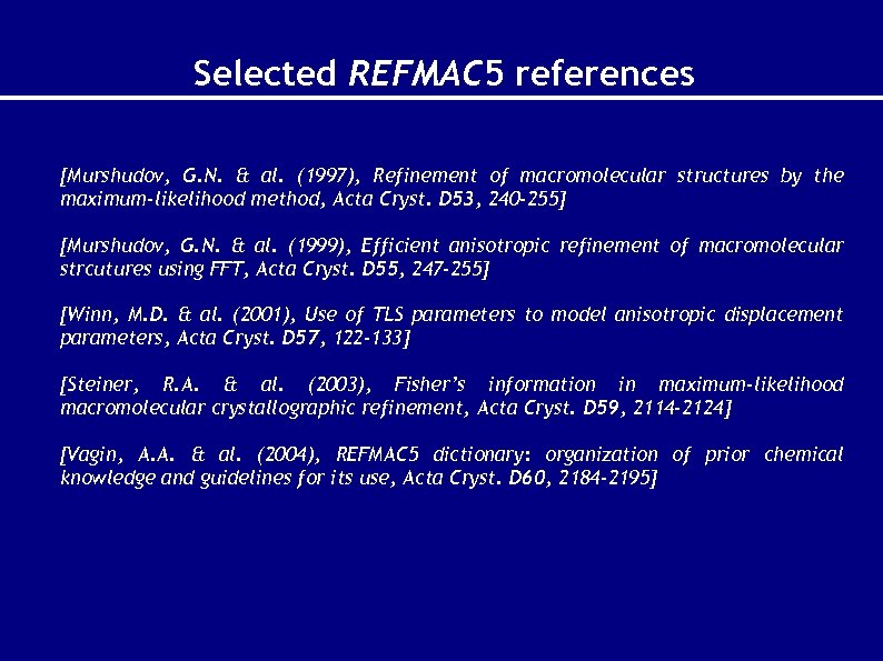 Selected REFMAC 5 references [Murshudov, G. N. & al. (1997), Refinement of macromolecular structures