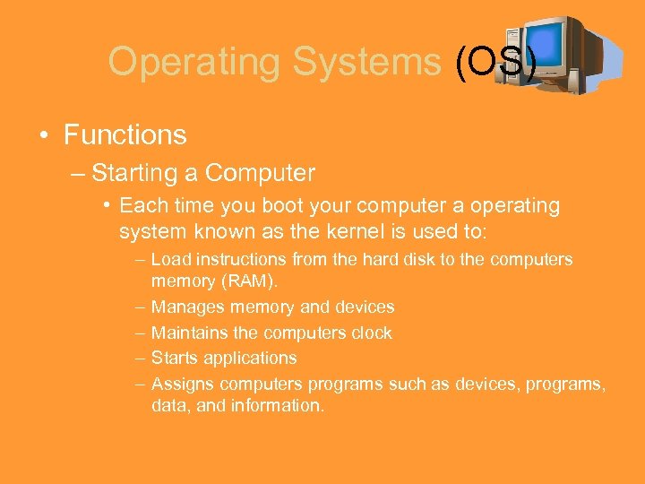 Operating Systems (OS) • Functions – Starting a Computer • Each time you boot