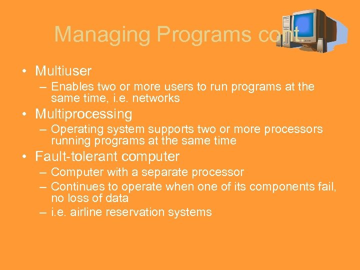 Managing Programs cont. • Multiuser – Enables two or more users to run programs