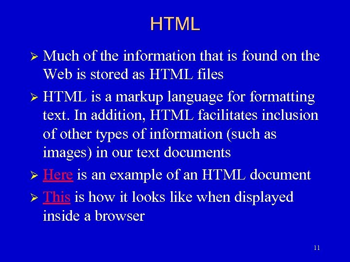 HTML Much of the information that is found on the Web is stored as