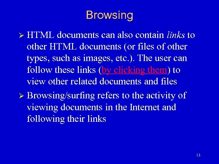 Browsing HTML documents can also contain links to other HTML documents (or files of
