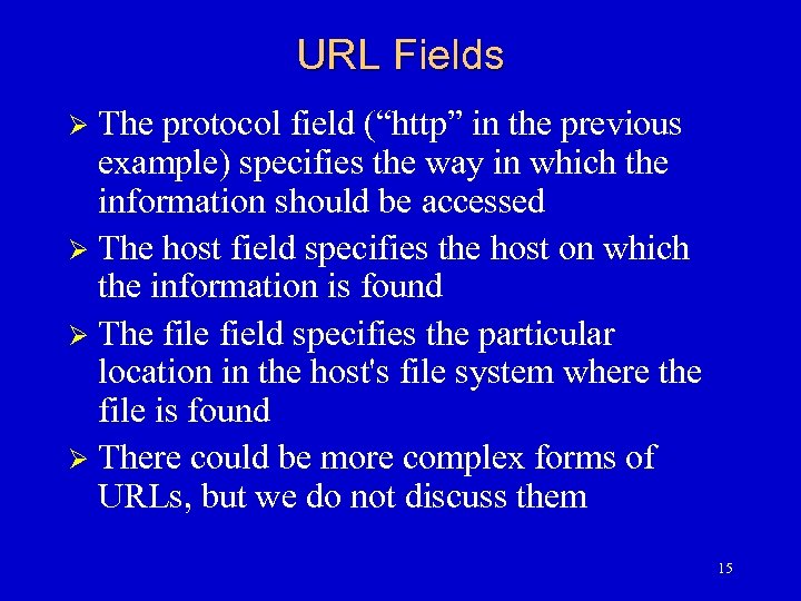 URL Fields The protocol field (“http” in the previous example) specifies the way in