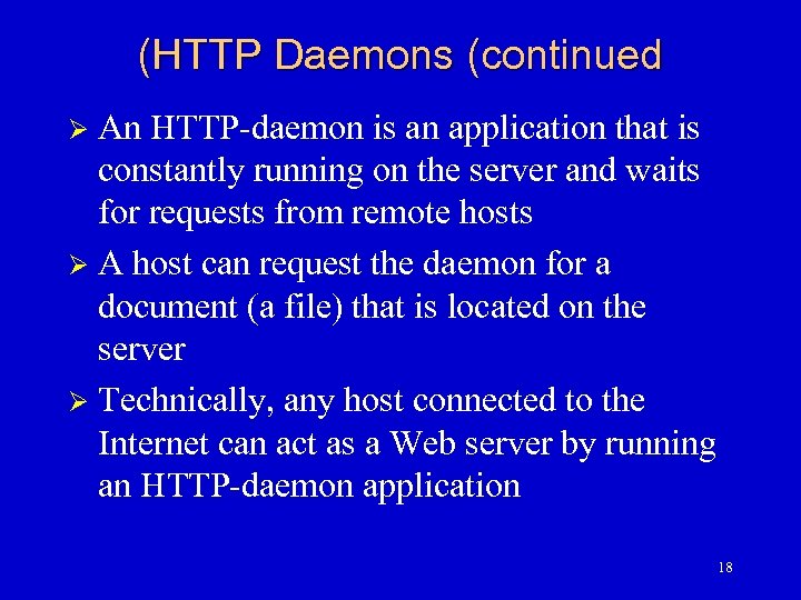 (HTTP Daemons (continued An HTTP-daemon is an application that is constantly running on the