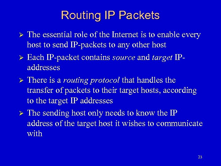 Routing IP Packets Ø Ø The essential role of the Internet is to enable