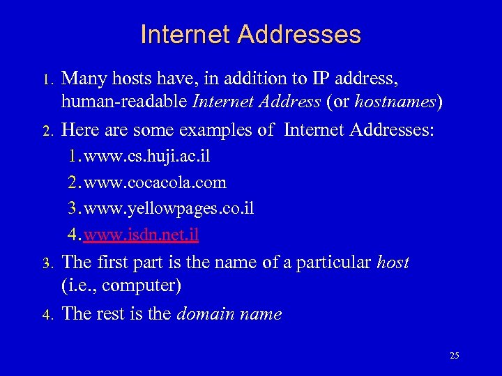 Internet Addresses 1. 2. Many hosts have, in addition to IP address, human-readable Internet