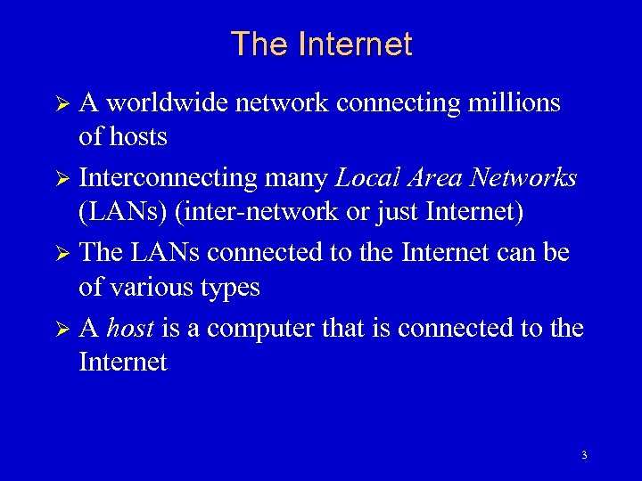 The Internet A worldwide network connecting millions of hosts Ø Interconnecting many Local Area