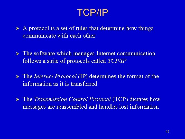TCP/IP Ø A protocol is a set of rules that determine how things communicate