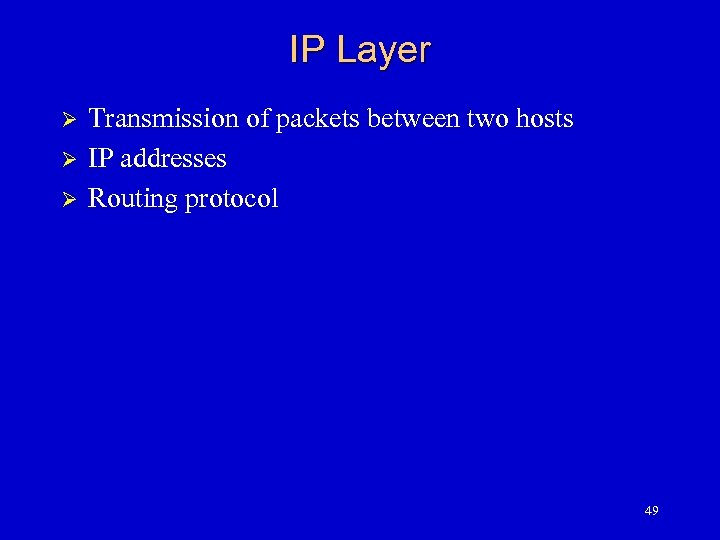 IP Layer Ø Ø Ø Transmission of packets between two hosts IP addresses Routing