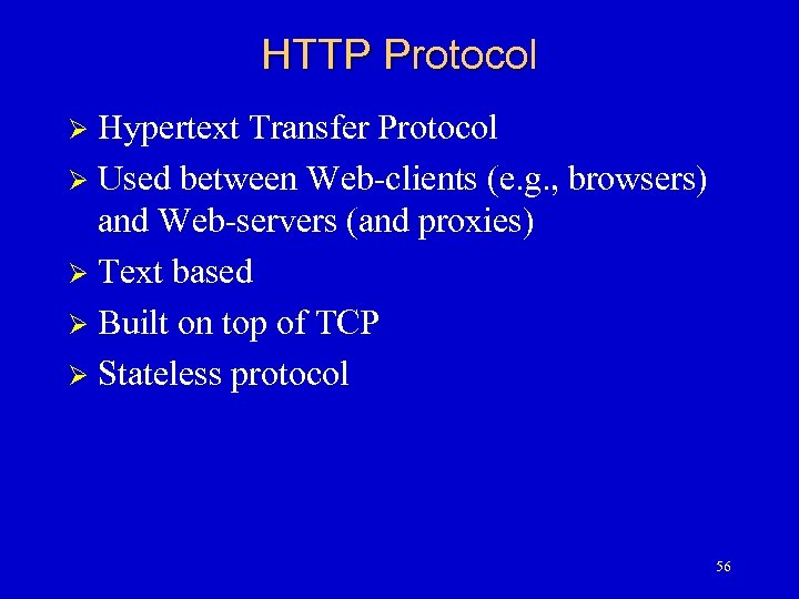 HTTP Protocol Hypertext Transfer Protocol Ø Used between Web-clients (e. g. , browsers) and
