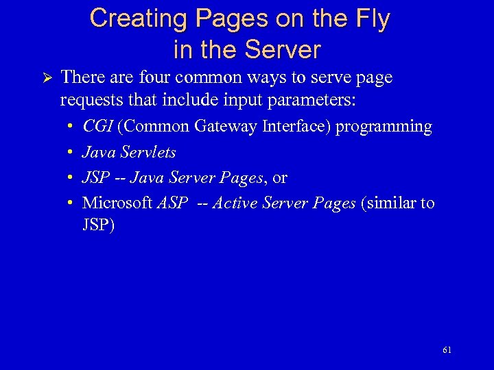 Creating Pages on the Fly in the Server Ø There are four common ways