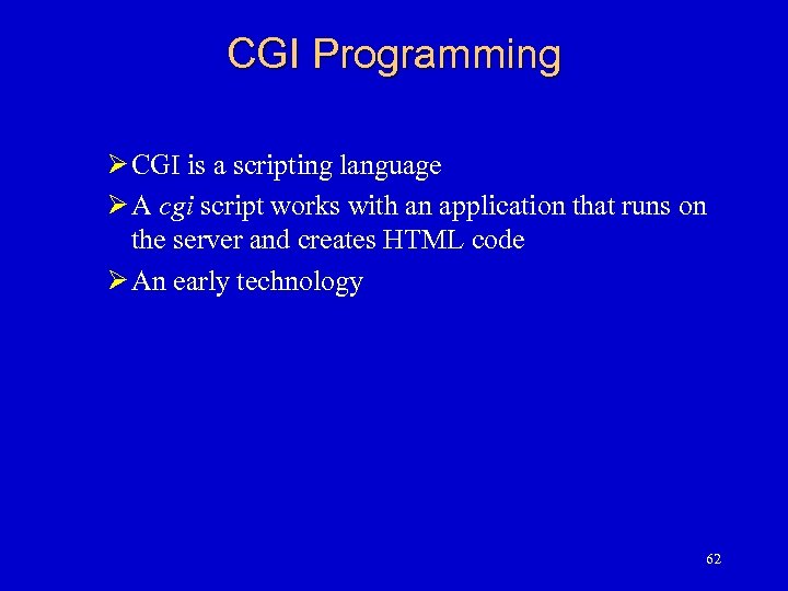 CGI Programming Ø CGI is a scripting language Ø A cgi script works with