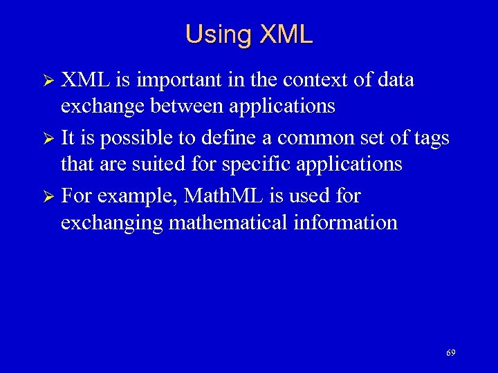 Using XML is important in the context of data exchange between applications Ø It