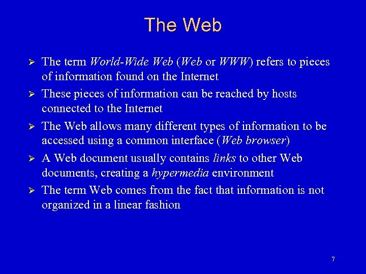 The Web Ø Ø Ø The term World-Wide Web (Web or WWW) refers to