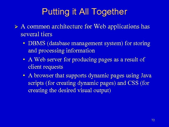 Putting it All Together Ø A common architecture for Web applications has several tiers