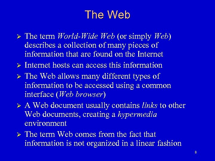 The Web Ø Ø Ø The term World-Wide Web (or simply Web) describes a