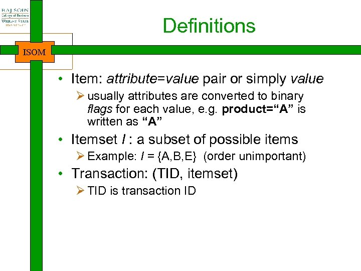 Definitions ISOM • Item: attribute=value pair or simply value Ø usually attributes are converted
