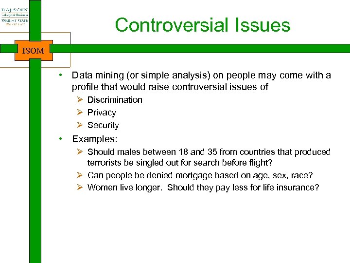 Controversial Issues ISOM • Data mining (or simple analysis) on people may come with