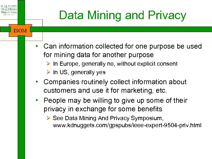 Data Mining and Privacy ISOM • Can information collected for one purpose be used