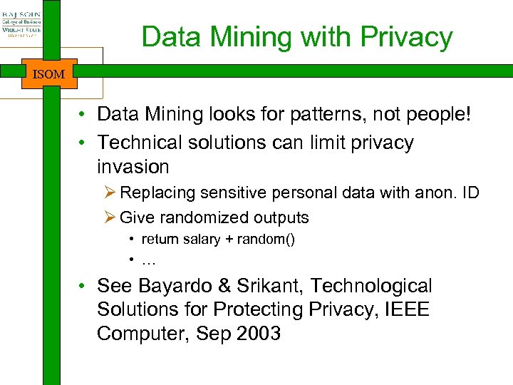 Data Mining with Privacy ISOM • Data Mining looks for patterns, not people! •