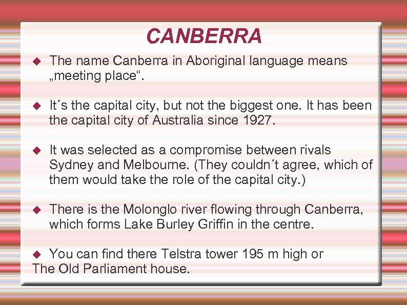 CANBERRA The name Canberra in Aboriginal language means „meeting place“. It´s the capital city,