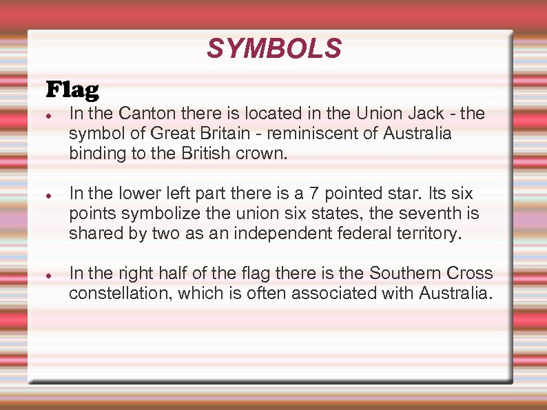 SYMBOLS Flag In the Canton there is located in the Union Jack - the