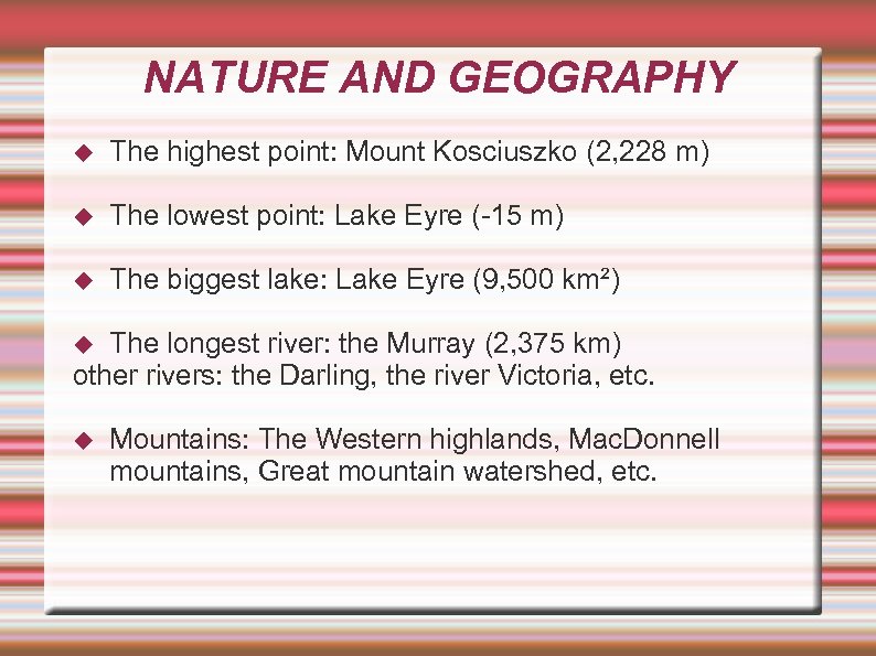 NATURE AND GEOGRAPHY The highest point: Mount Kosciuszko (2, 228 m) The lowest point: