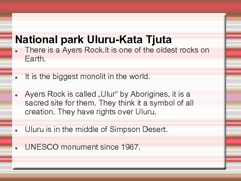 National park Uluru-Kata Tjuta There is a Ayers Rock. It is one of the