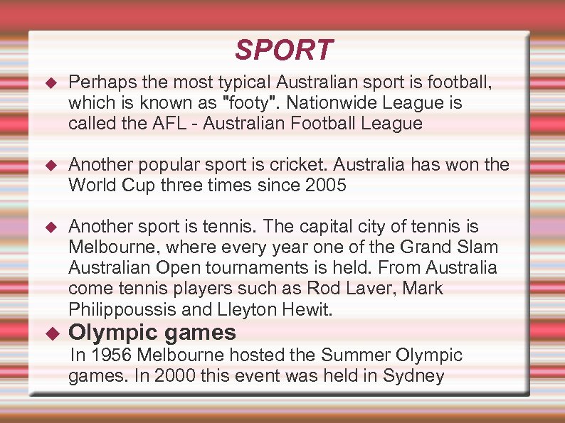 SPORT Perhaps the most typical Australian sport is football, which is known as 