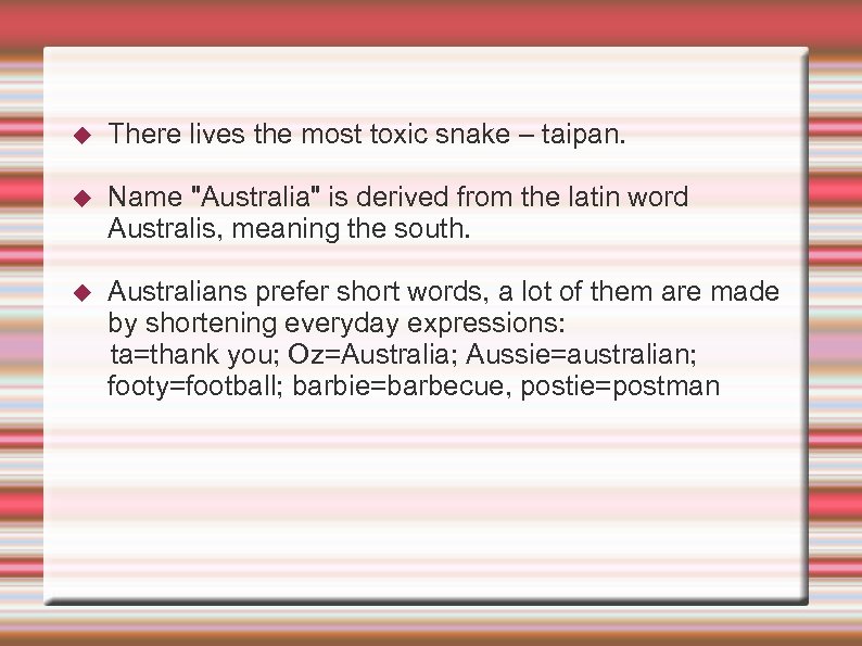  There lives the most toxic snake – taipan. Name 