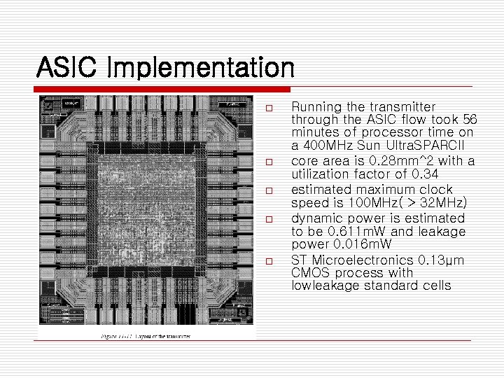 ASIC Implementation o o o Running the transmitter through the ASIC flow took 56