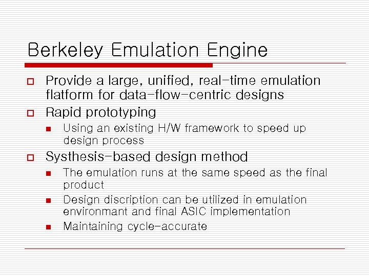 Berkeley Emulation Engine o o Provide a large, unified, real-time emulation flatform for data-flow-centric
