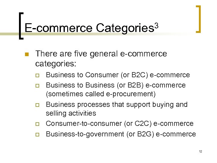 E-commerce Categories 3 n There are five general e-commerce categories: o o o Business