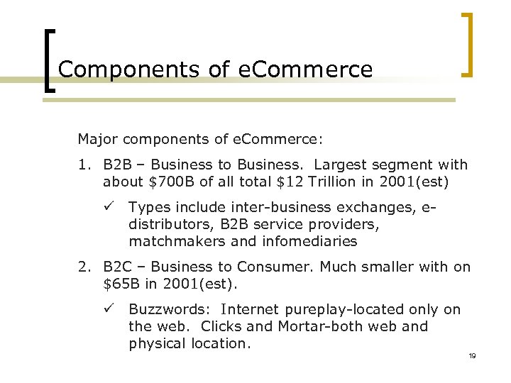 Components of e. Commerce Major components of e. Commerce: 1. B 2 B –