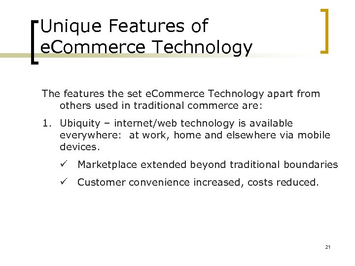 Unique Features of e. Commerce Technology The features the set e. Commerce Technology apart