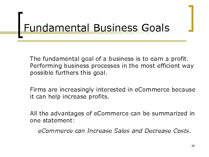 Fundamental Business Goals The fundamental goal of a business is to earn a profit.