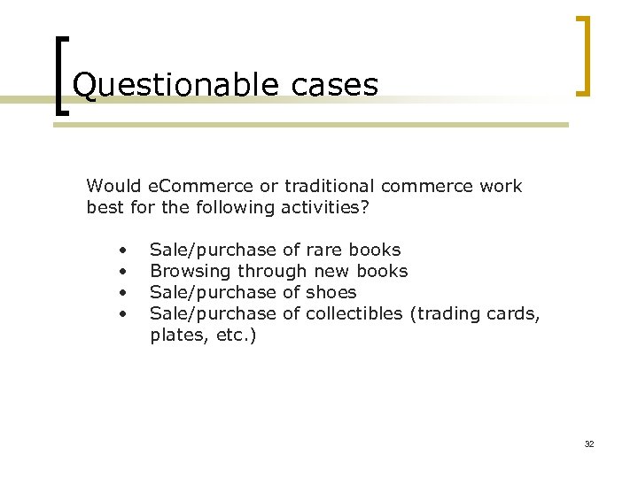 Questionable cases Would e. Commerce or traditional commerce work best for the following activities?