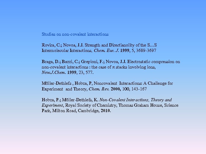 Studies on non-covalent interactions Rovira, C. ; Novoa, J. J. Strength and Directianolity of